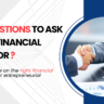 20 Questions to Ask Your Financial Advisor When Starting a Business