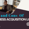 Pros and Cons of Business Acquisition Loans